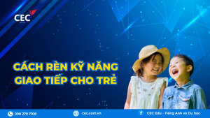 Cách rèn kỹ năng giao tiếp cho trẻ từ sớm giúp con tự tin và thành công