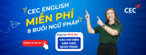 🏫 CEC MỞ LỚP 8 BUỔI NGỮ PHÁP MIỄN PHÍ GIÚP CON ÔN THI HỌC KỲ I HIỆU QUẢ
