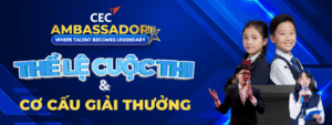 CEC Ambassador 2025 – Thể lệ cuộc thi & Cơ cấu giải thưởng | Tổng giá trị giải thưởng lên tới 360 triệu đồng