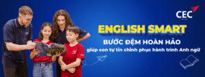 English Smart – Bước đệm giúp con tự tin chinh phục hành trình Anh ngữ