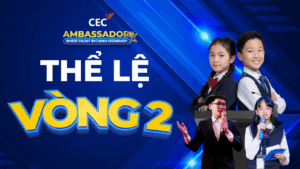 Thể lệ Vòng 2 CEC Ambassador 2025 – Bước vào hành trình tỏa sáng của những đại sứ tương lai
