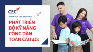 Khóa học Discover tại CEC giúp trẻ phát triển toàn diện bộ kỹ năng công dân toàn cầu 4Cs như thế nào?