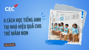 Cách giúp trẻ mầm non học tiếng Anh tại nhà: 6 phương pháp đơn giản nhưng cực kỳ hiệu quả