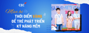 Vì sao mùa hè là “thời điểm vàng” để trẻ phát triển kỹ năng mềm?