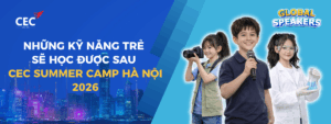 NHỮNG KỸ NĂNG TRẺ SẼ HỌC ĐƯỢC SAU CEC SUMMER CAMP 2026