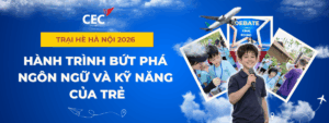 Trại hè Hà Nội 2026 tại CEC: Hành trình bứt phá ngôn ngữ và kỹ năng cho trẻ