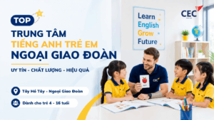 Trung tâm tiếng Anh trẻ em Ngoại giao đoàn uy tín – Đâu là lựa chọn phù hợp cho con tại Tây Hồ Tây?