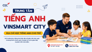 Trung tâm tiếng Anh Vinsmart City: Địa chỉ học tiếng Anh cho trẻ