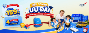 Đón mùa khai trường 2026: Ưu đãi học phí Back to School CEC chỉ từ 159k/giờ, tặng balo độc quyền