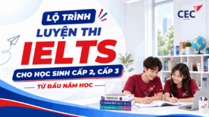 Lộ trình luyện thi IELTS cho học sinh cấp 2, cấp 3