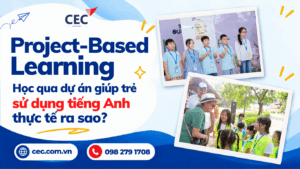 Project-Based Learning: Học qua dự án giúp trẻ sử dụng tiếng Anh thực tế ra sao?