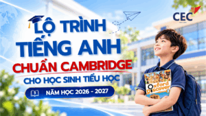 Lộ trình học tiếng Anh chuẩn Cambridge cho học sinh tiểu học năm học 2026 – 2027