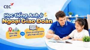 Học tiếng Anh ở Ngoại Giao Đoàn: Chọn lớp gần nhà hay chọn chương trình phù hợp với con?