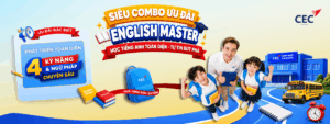 Siêu combo English Master tại CEC: Đăng ký khóa học 4 kỹ năng, nhận ngay khóa Ngữ pháp chuyên sâu